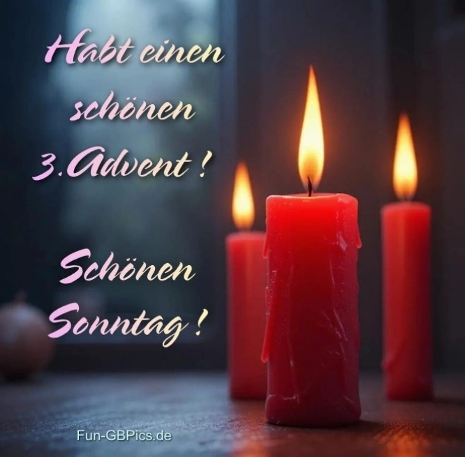 Habt einen schönen 3.Advent! Schönen Sonntag